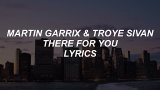 there for you // martin garrix & troye sivan lyrics