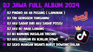 DJ JAWA FULL ALBUM VIRAL TIKTOK 2024 || DJ PINDO AH AH PASANG KANG TANPO WANGENAN X TULUS X ELING AE