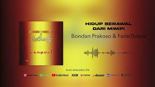Bondan Prakoso & Fade2Black - Hidup Berawal Dari Mimpi (Official Audio)