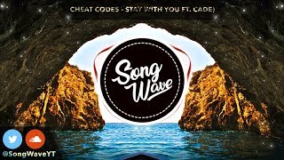Cheat Codes - Stay With You (ft. CADE)