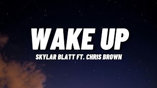 Skylar Blatt - Wake Up Ft. Chris Brown (Lyrics)