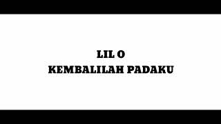 LIL O - KEMBALILAH PADAKU