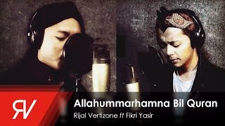 Allahummarhamna Bil Quran - Rijal Vertizone feat. Fikri Yasir (Qosidatul Quran Part I)