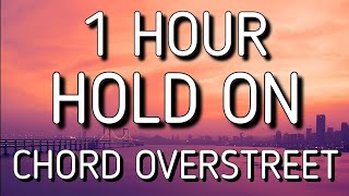 Chord Overstreet - Hold On (Lyrics/Lyric Video) 🎵1 Hour | Hold on I still want you