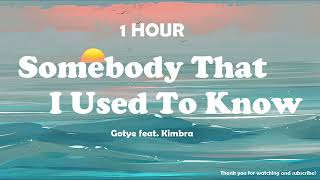 Gotye - Somebody That I Used To Know (feat. Kimbra) ( 1 Hour )