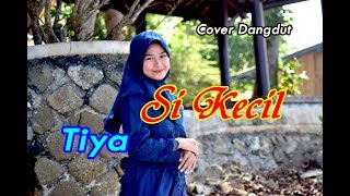 SI KECIL (Rita Sugiarto) - Tiya (Dangdut Cover)