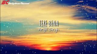 Tere Bina Lirik dan Terjemahan | Arijit Singh | Lagu Tersedih