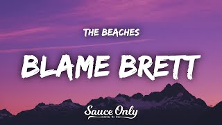 The Beaches - Blame Brett (Lyrics)