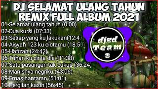 DJ SELAMAT ULANG TAHUN REMIX FULL ALBUM TERBARU 2021 (dj populer)