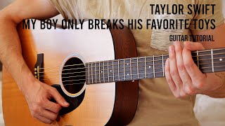 Taylor Swift - My Boy Only Breaks His Favorite Toys EASY Guitar Tutorial With Chords / Lyrics
