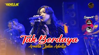 TAK BERDAYA || Arneta Julia || OM ADELLA Live Bantur - Malang