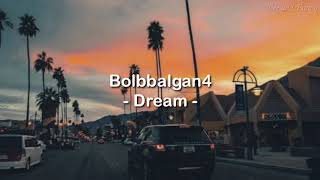 Lirik lagu BOLBBALGAN4 ' Dream ( Ost hwarang part 3 ) ' [Sub Indo] || Terjemah Indonesia