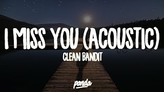 Clean Bandit - I Miss You (feat. Julia Michaels) (Acoustic)