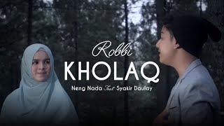 Sholawat Merdu - Robbi kholaq (Neng Nada ft Syakir Daulay)
