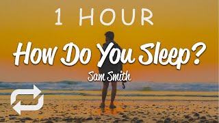 [1 HOUR 🕐 ] Sam Smith - How Do You Sleep (Lyrics)