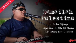 Damailah Palestina  |  H. Subro Alfarizi  |  Cipt. Drs H. Abu Ali Haidar | O.G Alfariz Entertainment