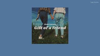 / A gift of a friend - Demi Lovato (audio only) /