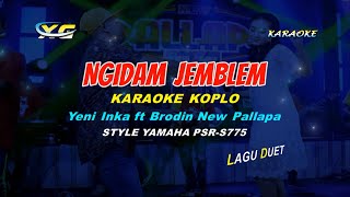 Ngidam Jemblem KARAOKE  KOPLO  (Yeni Inka ft Brodin New Pallapa )