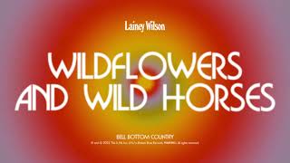 Lainey Wilson - Wildflowers And Wild Horses (Official Audio)