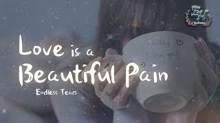 Endless Tears feat. 中村舞子 - Love is a beautiful pain『喜歡你真的好痛苦。』【中日動態歌詞Lyrics】