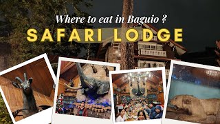 Where to eat in Baguio City ? || Safari Lodge , Baguio City Near Botanical Garden