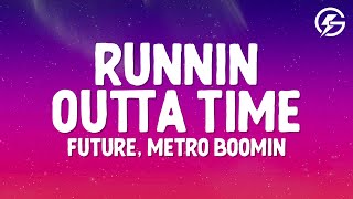 Future, Metro Boomin - Runnin Outta Time (Lyrics)