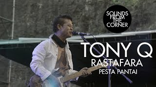 Tony Q Rastafara - Pesta Pantai | Sounds From The Corner Live #34