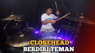 Closehead - Berdiri Teman (Old Version) II Drum Cover