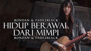 Bondan & Fade2Black - Hidup Berawal Dari Mimpi ( COVERED BY VIOSHIE FEAT PERO )