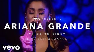 Ariana Grande - Side to Side (Vevo Presents)