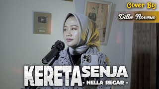 KERETA SENJA - NELLA REGAR | COVER BY DILLA NOVERA