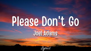 Please Don't Go  - Joel Adams (Lyrics) Full HD 🎵