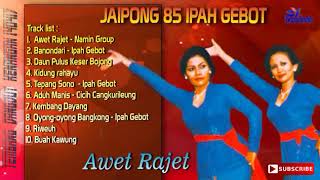 Jaipong Lawas 85 Full Album Awet Rajet