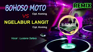 Full Bass DJ Remix 2019 Bohoso Moto VS Ngelabur Langit Remix ACIK RMX