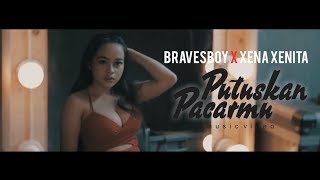 BRAVESBOY X XENA XENITA - PUTUSKAN PACARMU (OFFICIAL MUSIC VIDEO)