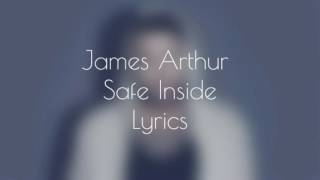 James Arthur - Safe Inside (lyrics)