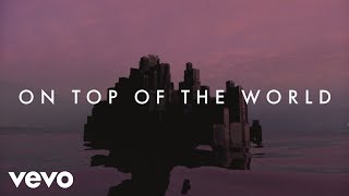 Imagine Dragons - On Top Of The World (Lyric Video)