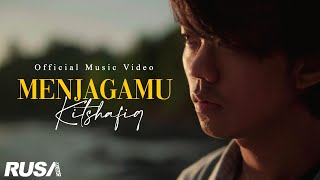Kitshafiq - Menjagamu (Official Music Video)