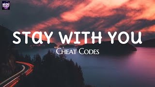 Cheat Codes - Stay With You ( Lirycs)