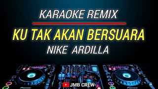 Karaoke Ku Tak Akan Bersuara - Nike Ardilla Versi Dj Remix Slow