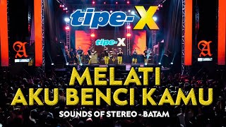 TIPE-X - MELATI AKU BENCI KAMU LIVE IN SOUNDS OF STEREO BATAM
