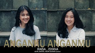 Anganku Anganmu - Raisa & Isyana (Astri, Bintan, Andri Guitara) cover