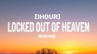 Bruno Mars - Locked Out Of Heaven (Lyrics) [1HOUR]