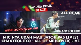 B4DZ!NGAN STAND MIC NYA JANCOOK!! | EXO CHANYEOL "ALL OF ME" (live cover) | SARJANA MUSIC REACT #56