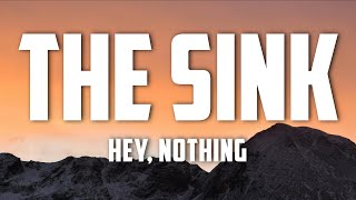 hey, nothing - The Sink (Lyrics)