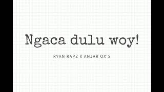 Ryan Rapz X Anjar Ox's - Ngaca Dulu Woy (officialy audio)
