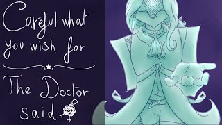 Careful what you wish for (the Doctor said) - Animatic [Dottore/OCs]