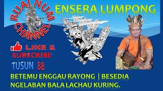 Ensera Iban Lumpong Tusun 88: Rayong bersedia ngelaban Lachau Kuring | Disadaka Lemambang Unsa