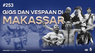 #SEADAADANYA EPS.253 | Drama Gigs dan Ber-Vespa ria di Makassar