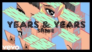 Years & Years - Shine (Visualiser)